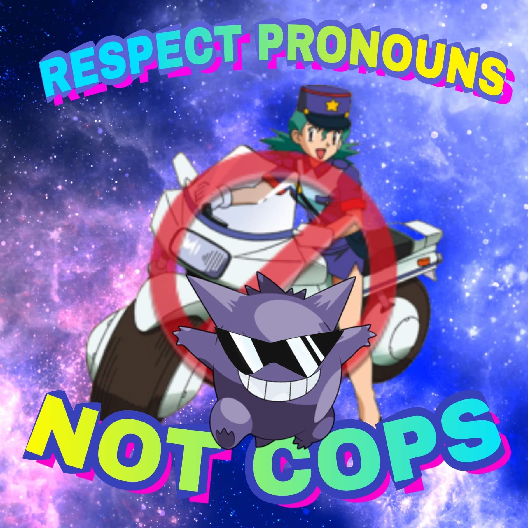 meme reads "respect pronouns not cops" with images of Officer Jenny and Gengar in sunglasses, both from Pokemon